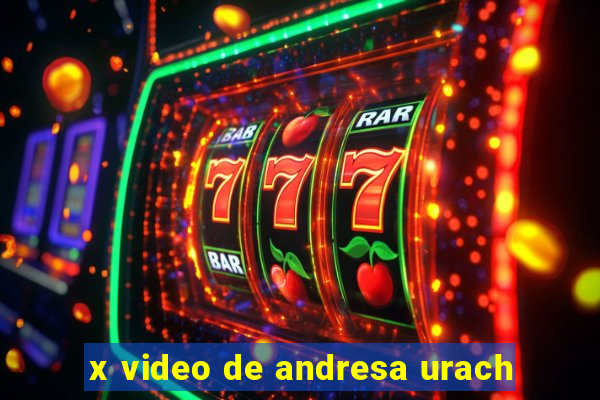 x video de andresa urach